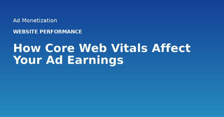 How Core Web Vitals Affect Your Ad Earnings