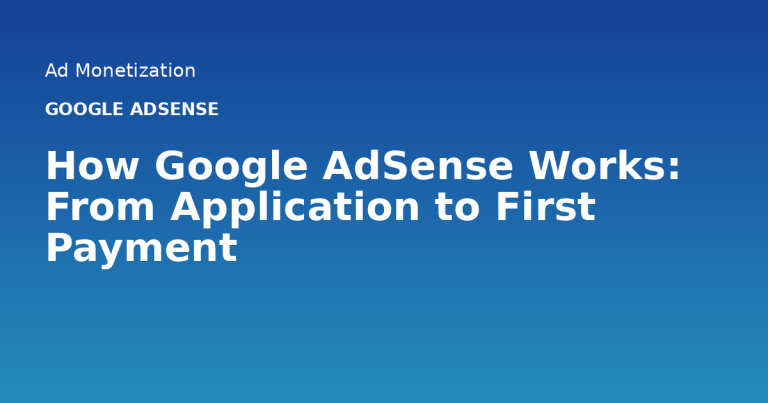 How Google AdSense Works: From Application to First Payment