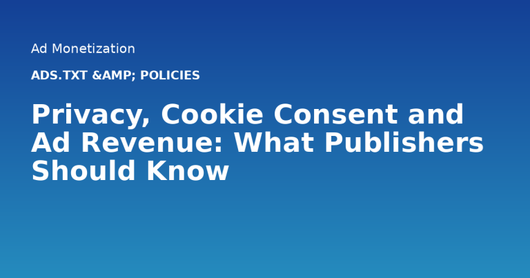 Privacy, Cookie Consent and Ad Revenue: What Publishers Should Know