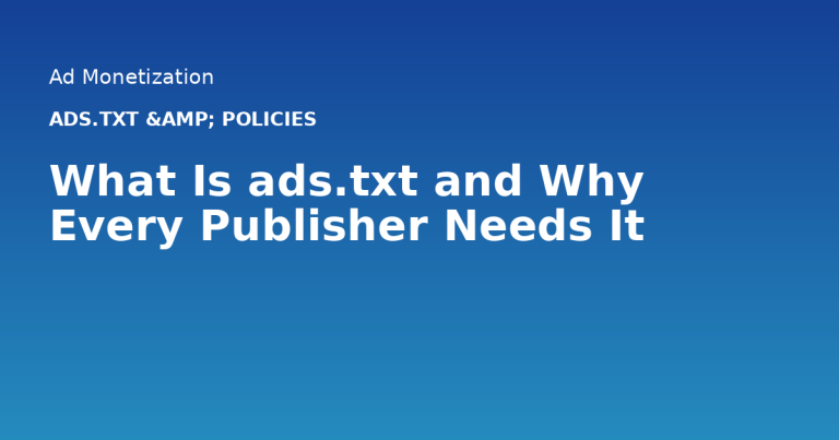 What Is ads.txt and Why Every Publisher Needs It