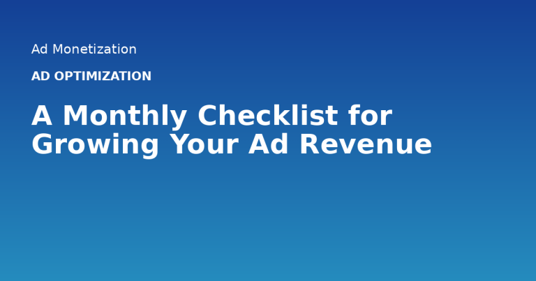 A Monthly Checklist for Growing Your Ad Revenue