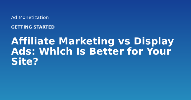 Affiliate Marketing vs Display Ads: Which Is Better for Your Site?