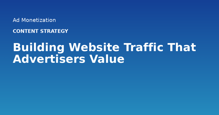 Building Website Traffic That Advertisers Value